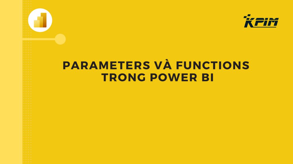 Parameter và functions trong Power BI