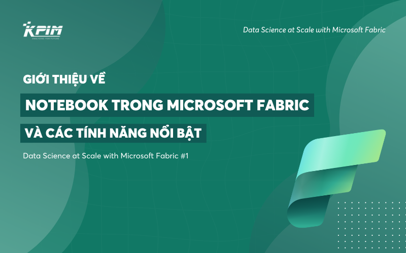 Microsoft Fabric Notebook và các tính năng nổi bật